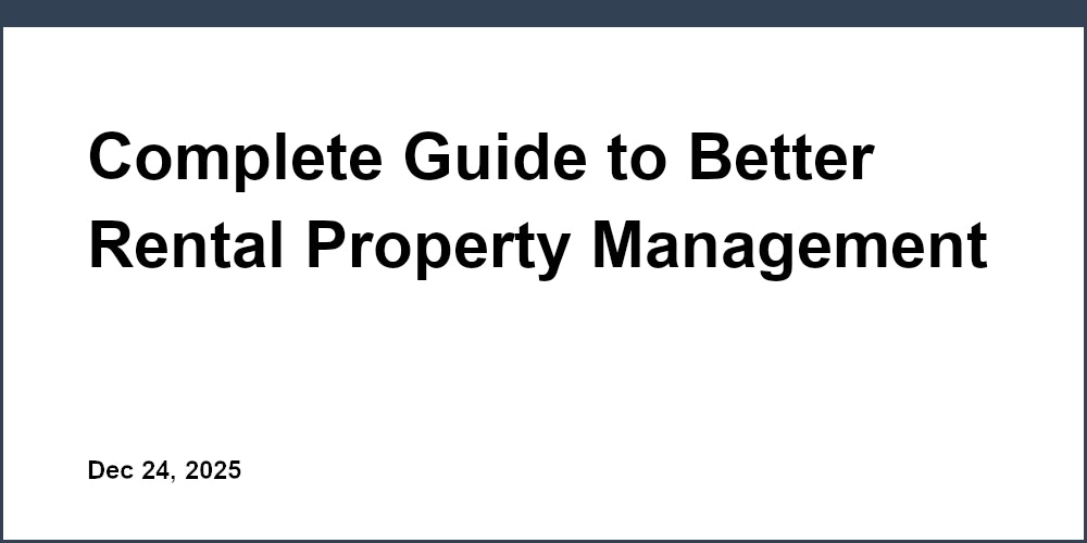 Complete Guide to Better Rental Property Management