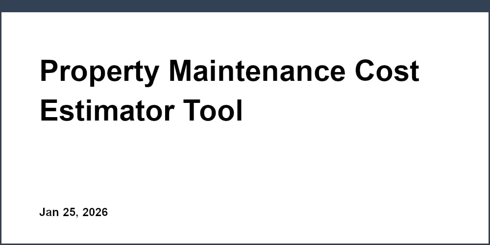 Property Maintenance Cost Estimator Tool